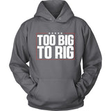 Too Big To Rig US Presidential Elections Republicans Shirt