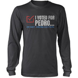 I Voted For Pedro Funny Election Day Shirt