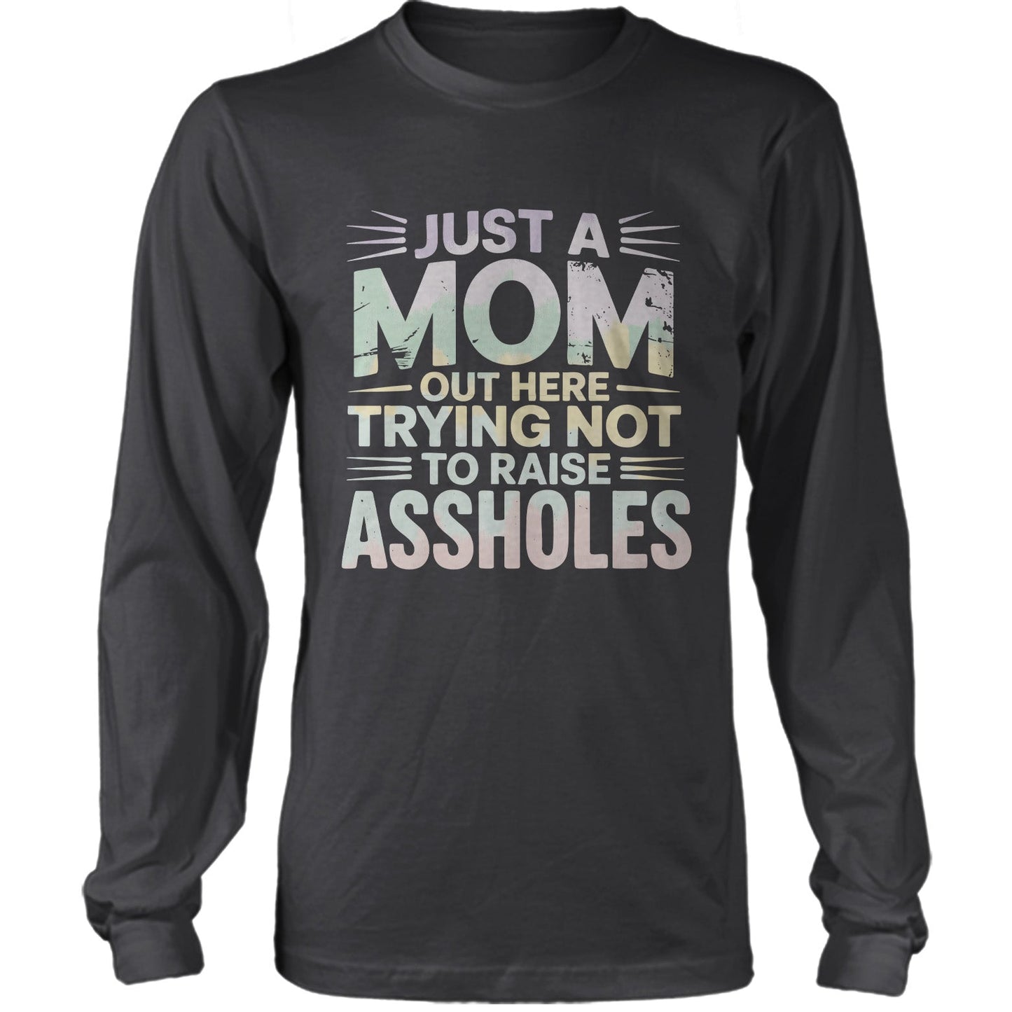 Just A Mom Out Here Trying Not To Raise Assholes