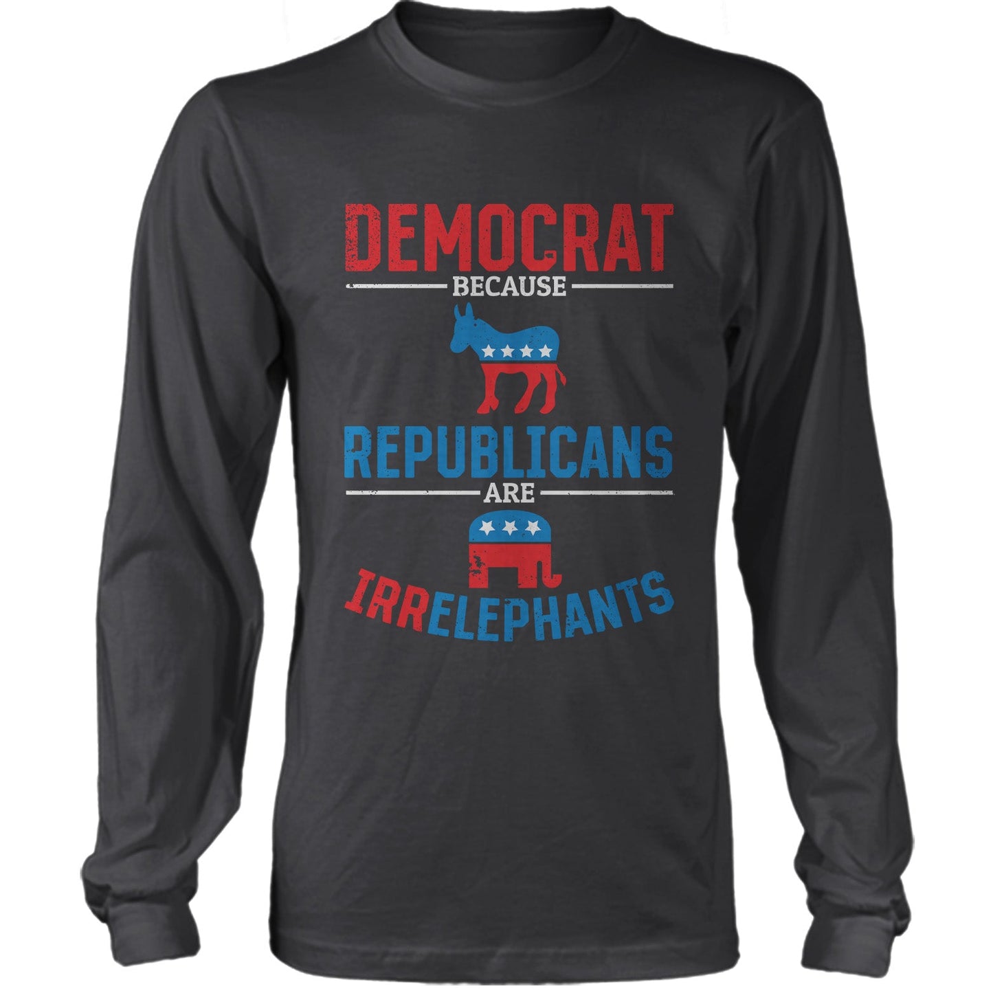 Democrats Because Republicans Are Irrelephants Funny US Election T-shirt