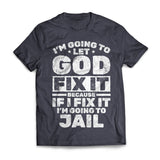 I'm going to let God fix it