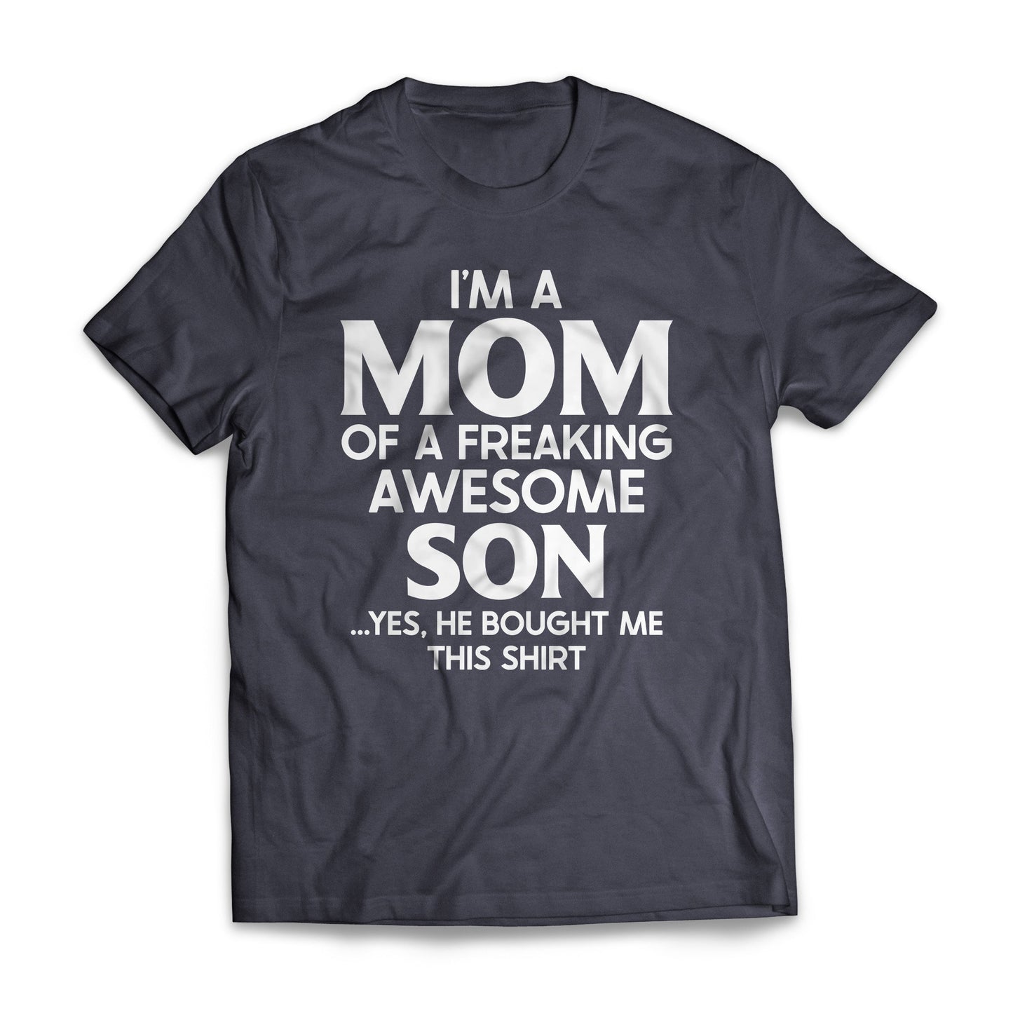 I'm A Mom Of A Freaking Awesome Son