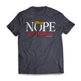 NOPE Not Again Funny Trump T-Shirt
