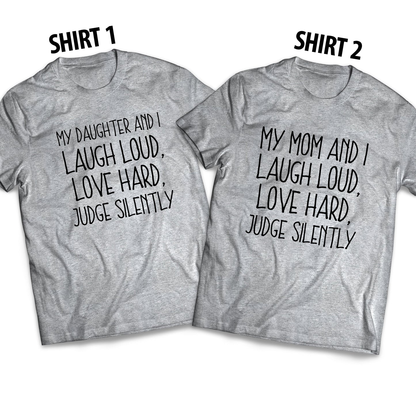My Daughter And I Laugh Loud, Love Hard, Judge Silently - Adult Matching Set