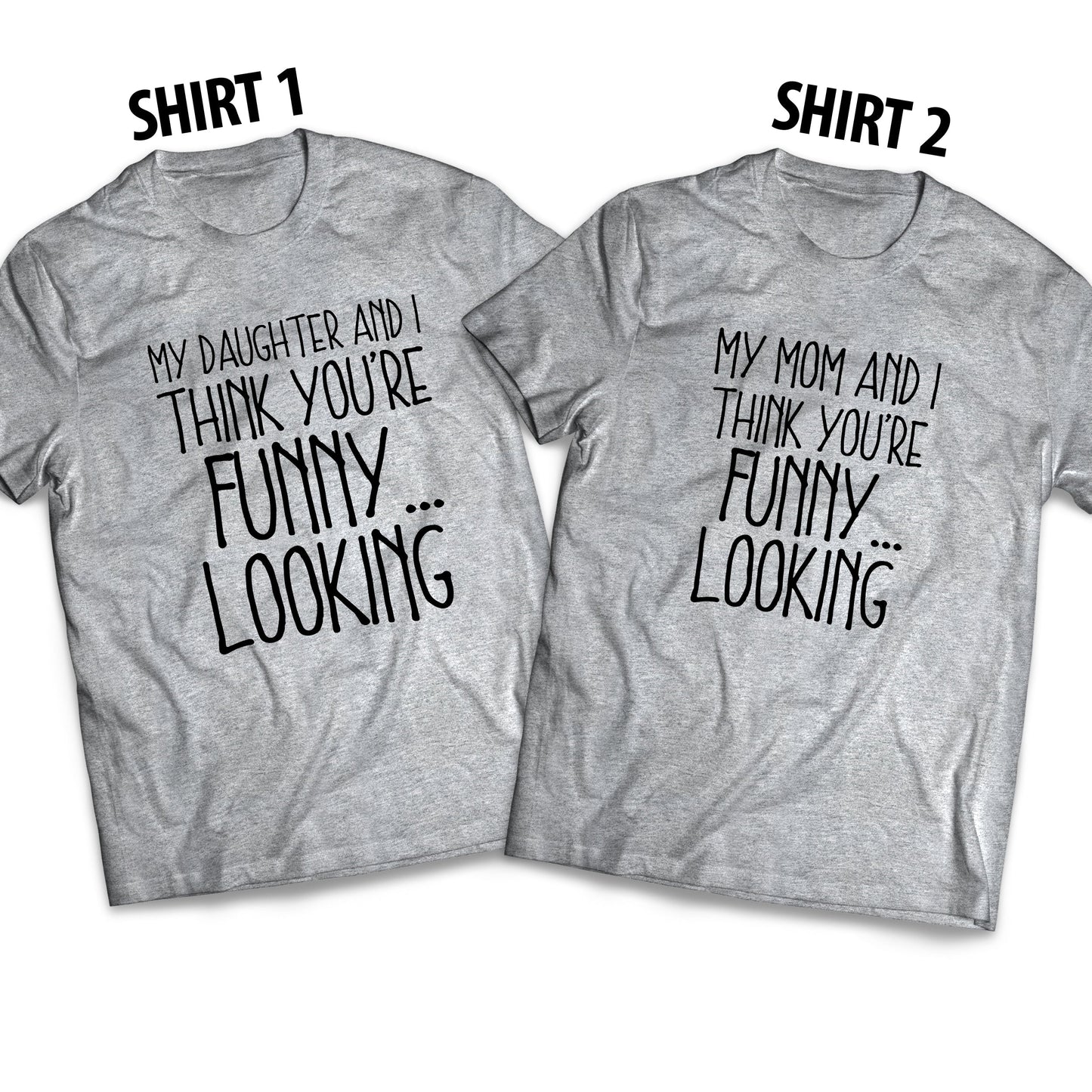 My Daughter And I Think You’re Funny… Looking - Adult Matching Set