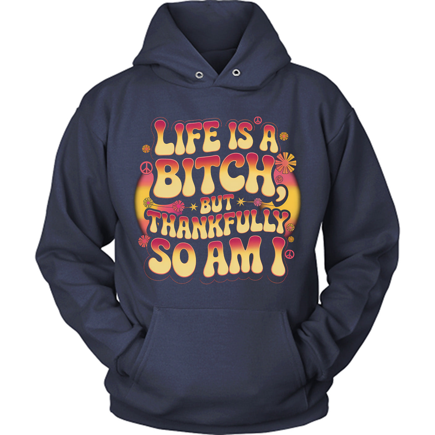 Life Is A B*tch But Thankfully So Am I
