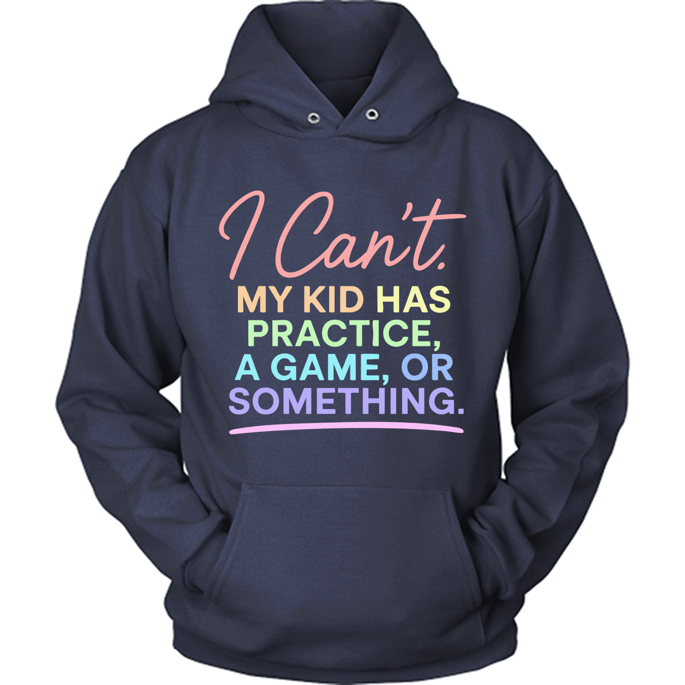 I Can't. My Kid Has Practice, A Game, Or Something