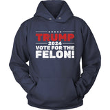Trump 2024 Vote For The Felon US Presidential Election