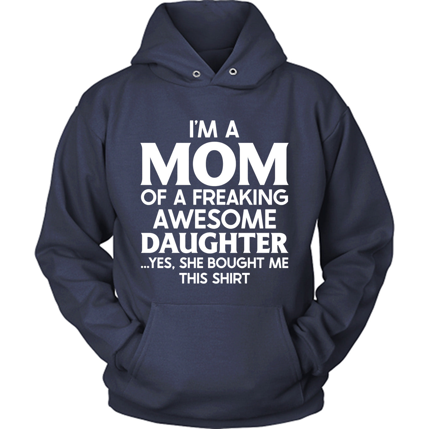 I'm A Mom Of A Freaking Awesome Daughter