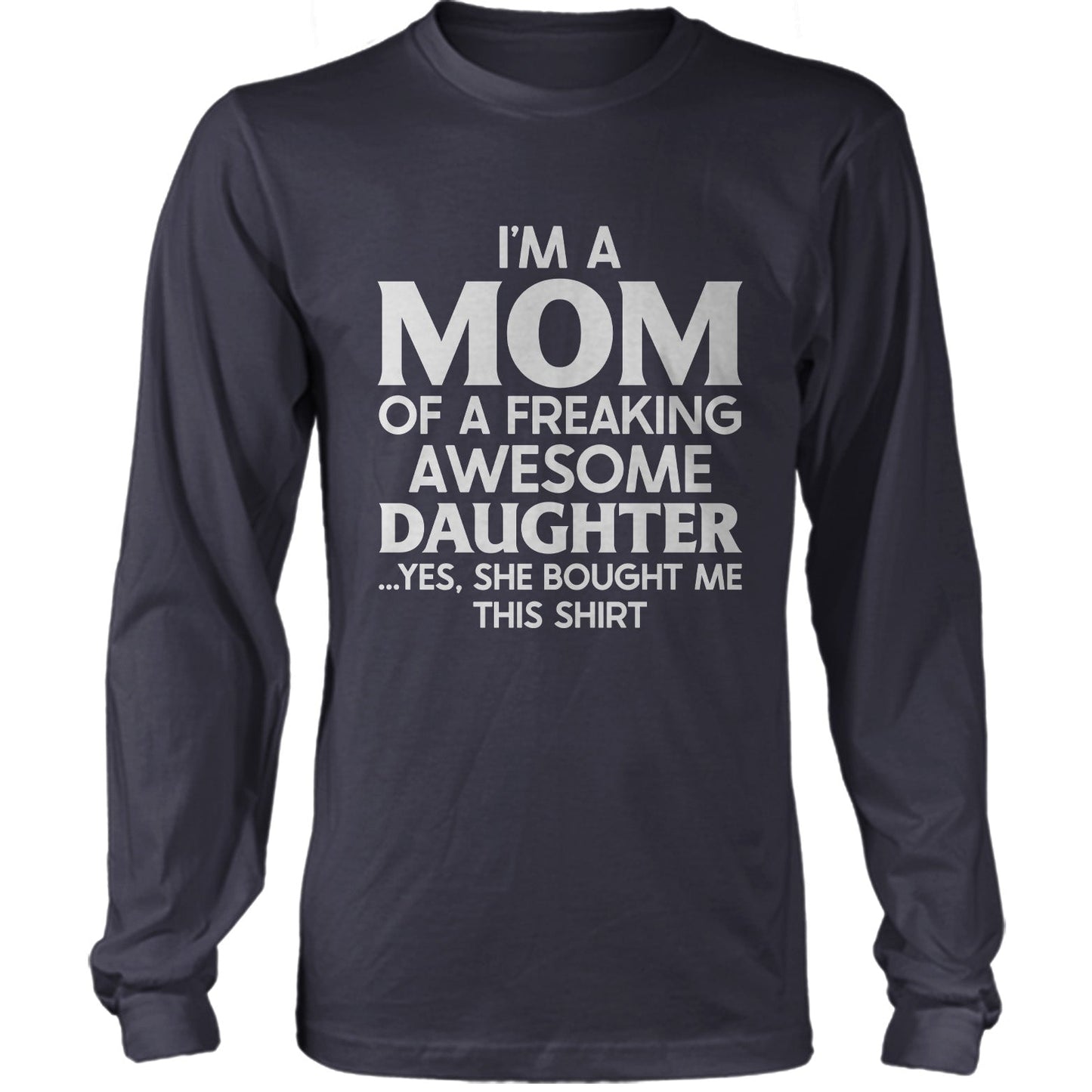 I'm A Mom Of A Freaking Awesome Daughter