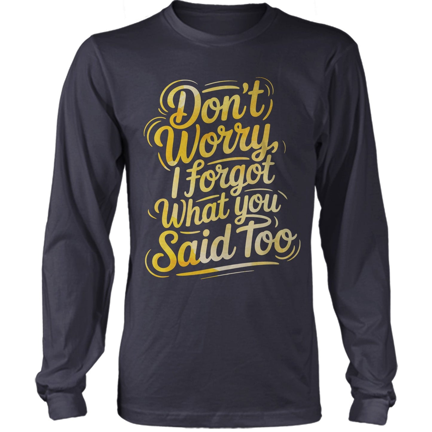 Don't Worry I Forgot What You Said Too