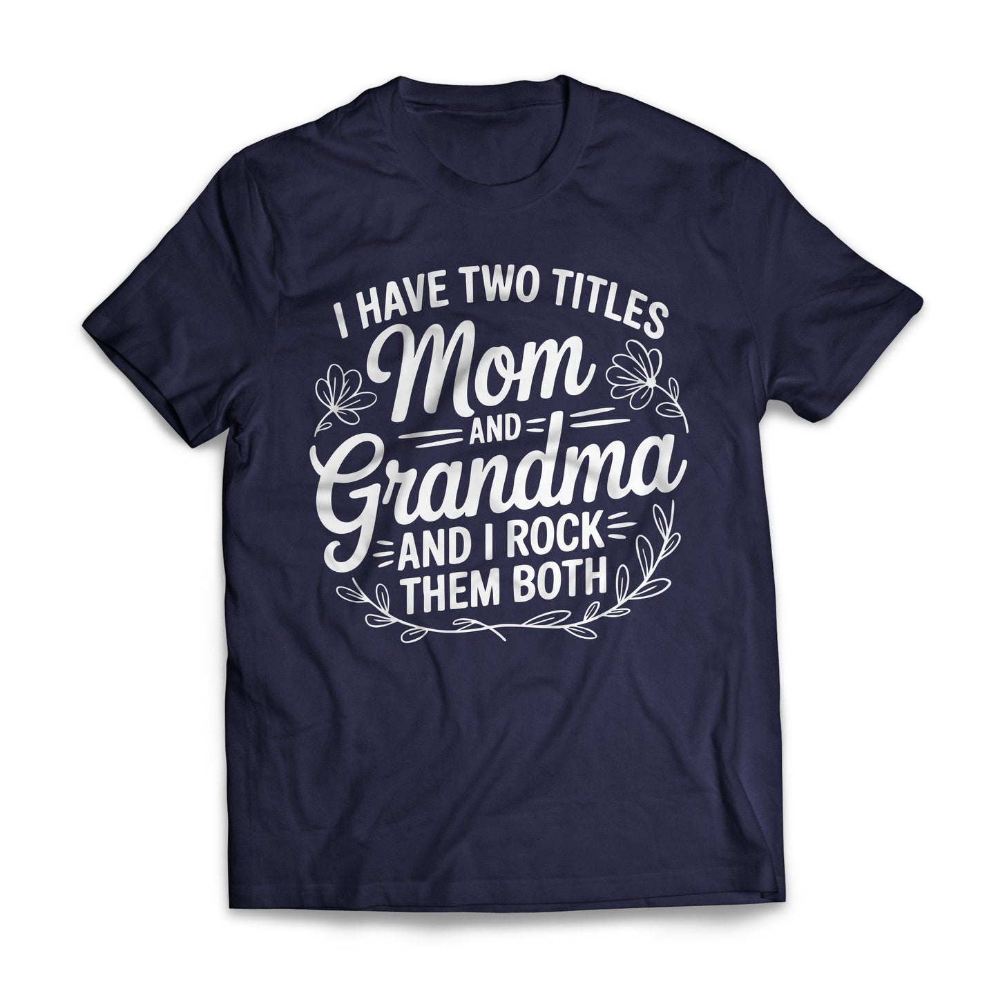 I Have Two Titles Mom And Grandma 2