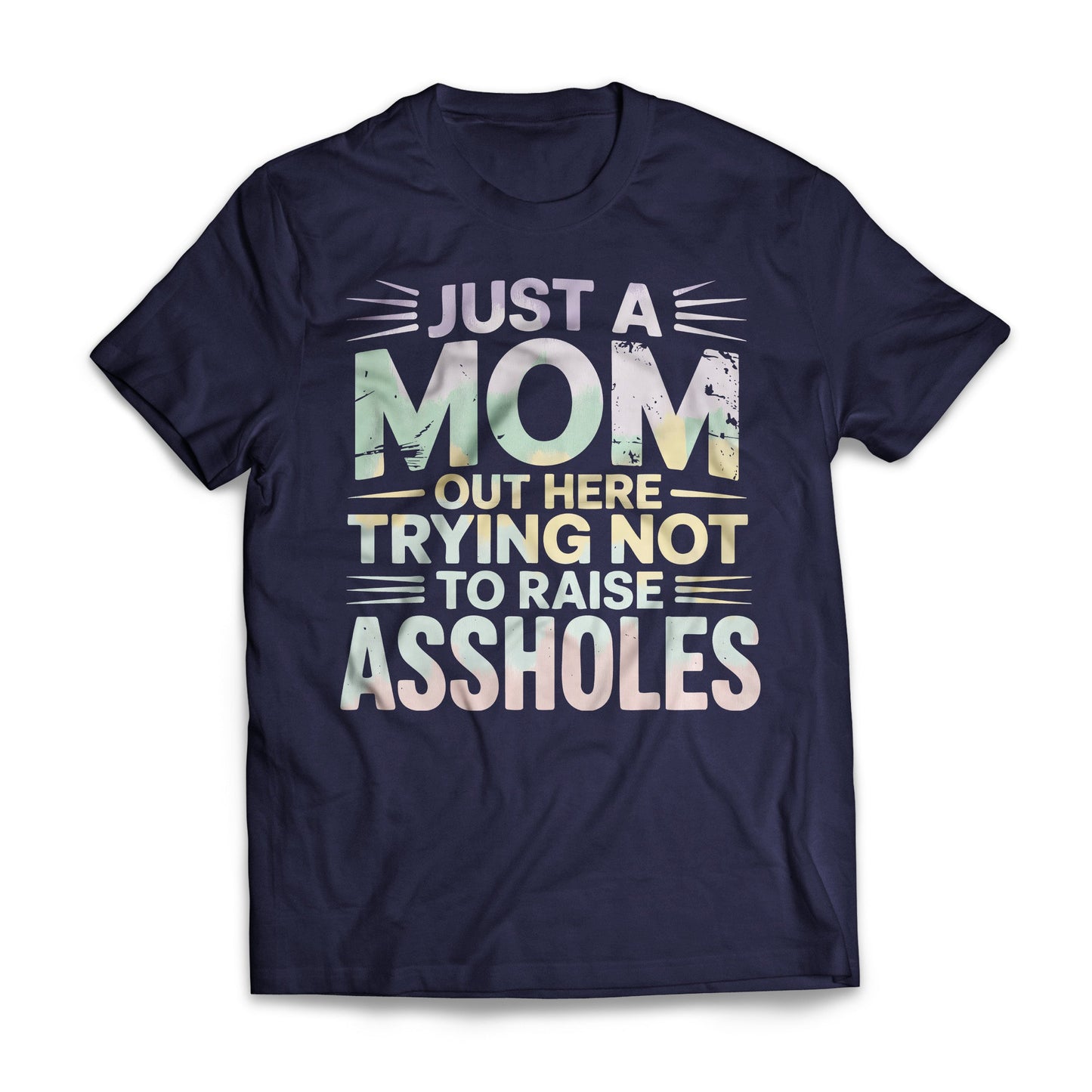 Just A Mom Out Here Trying Not To Raise Assholes