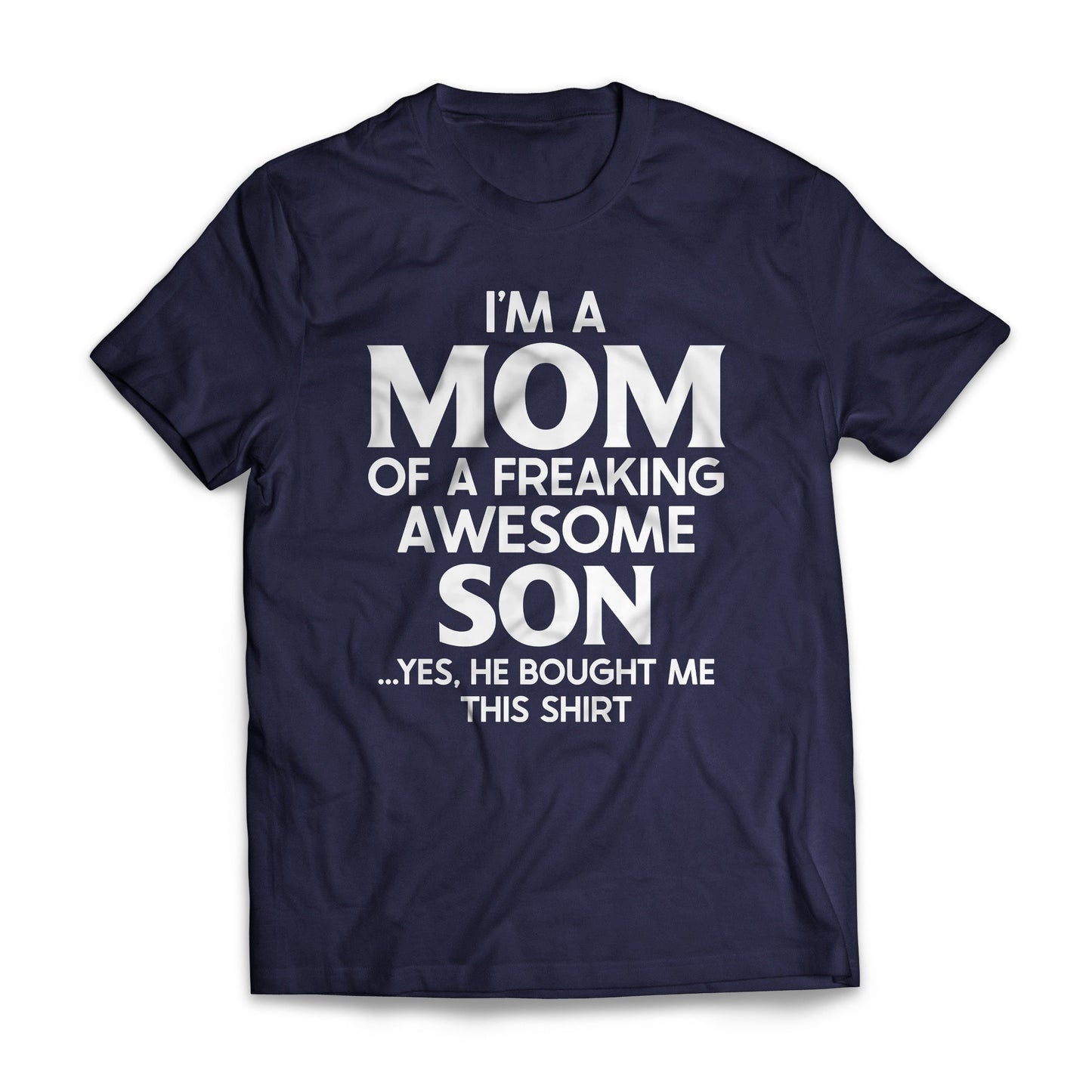 I'm A Mom Of A Freaking Awesome Son