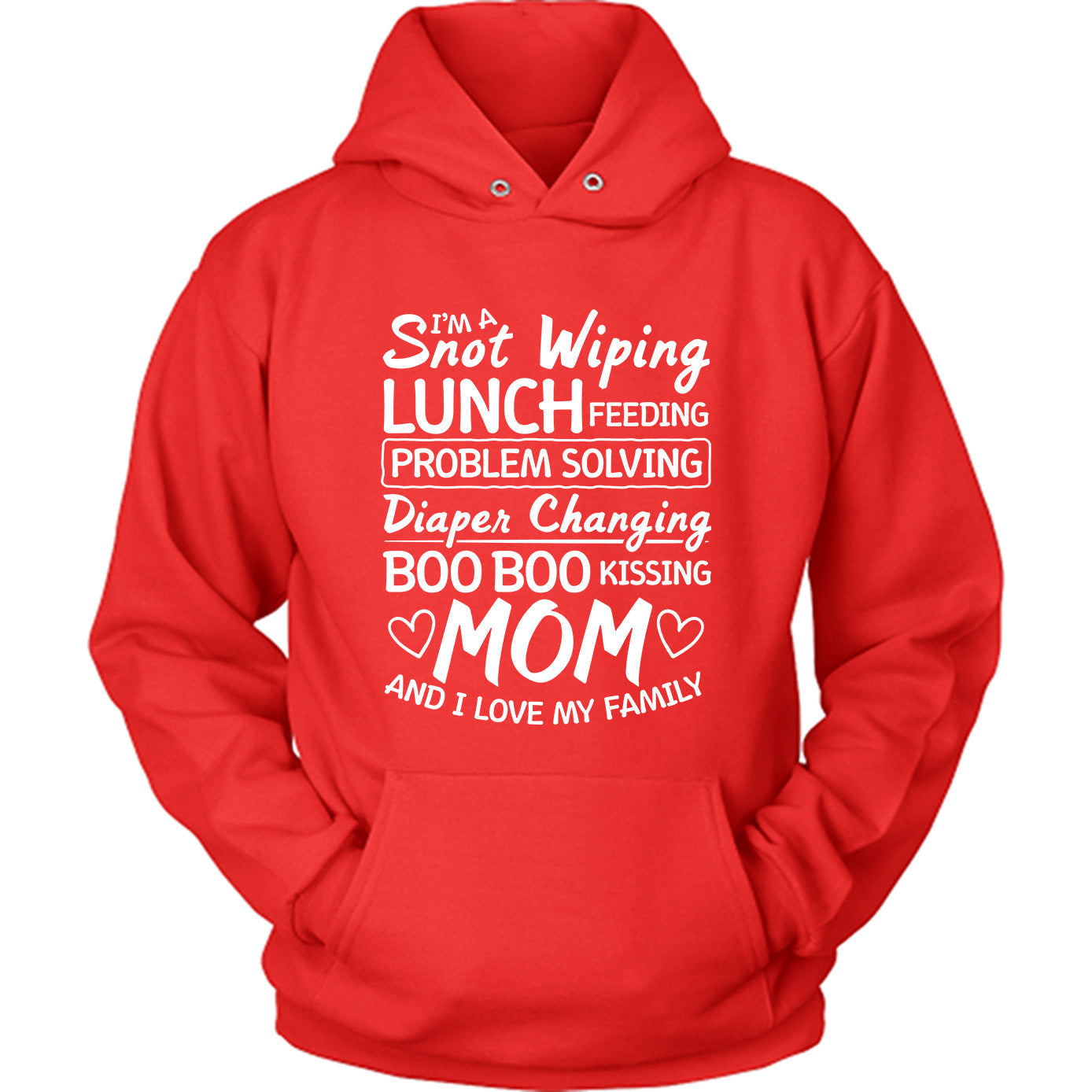 I'm a Snot Wiping Boo Boo Kissing Mom