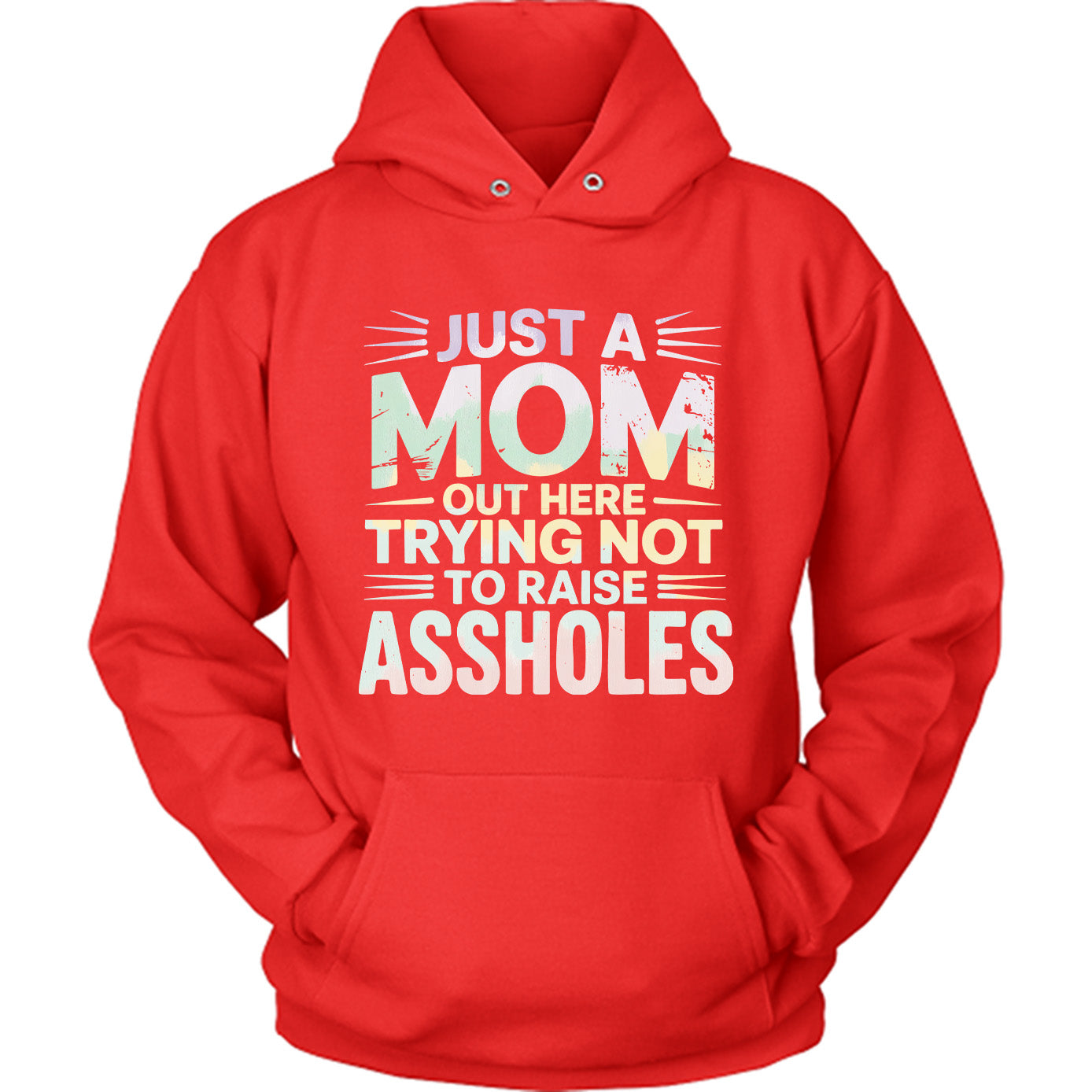 Just A Mom Out Here Trying Not To Raise Assholes
