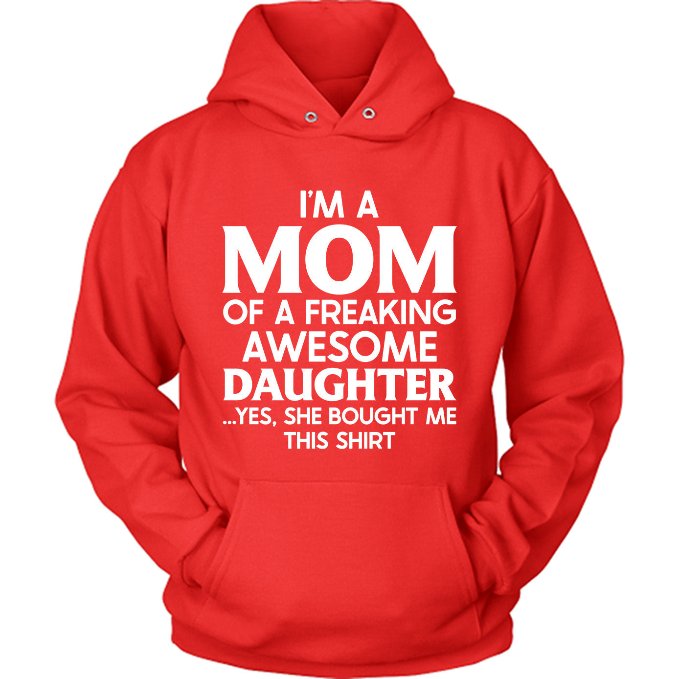 I'm A Mom Of A Freaking Awesome Daughter