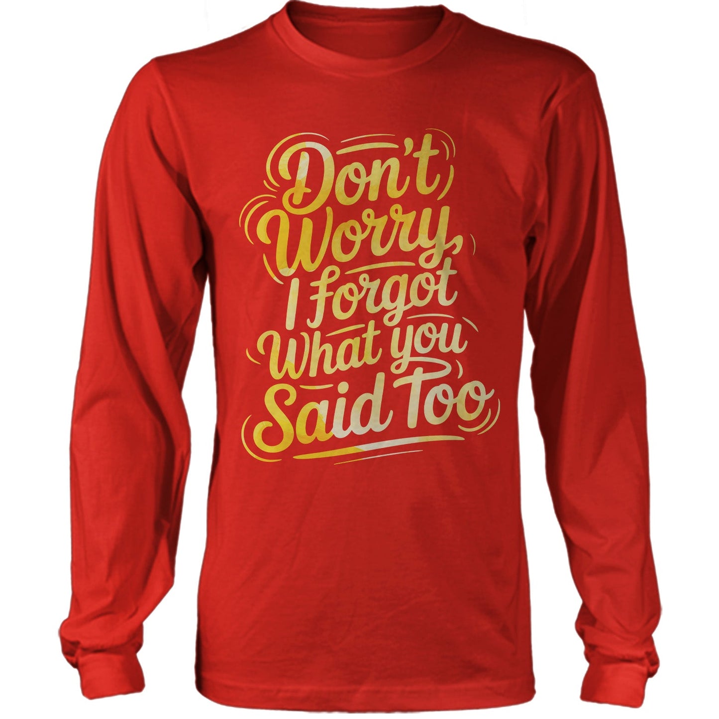 Don't Worry I Forgot What You Said Too