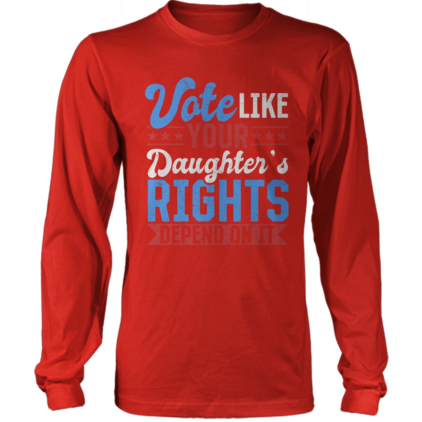 Vote Like Your Daughter's Rights Depend On It US Presidential Election T-shirt