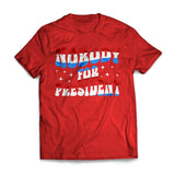 Nobody For President US Election T-shirt