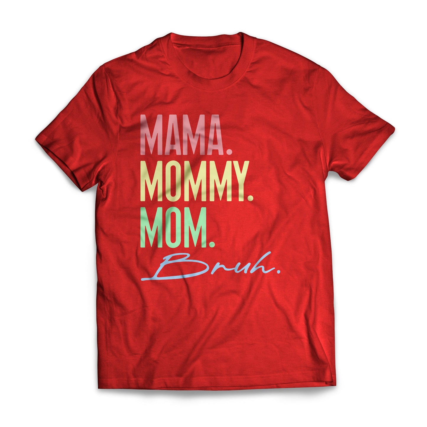 Mama Mommy Mom Bruh