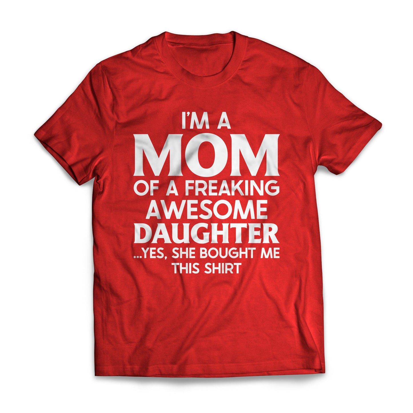 I'm A Mom Of A Freaking Awesome Daughter