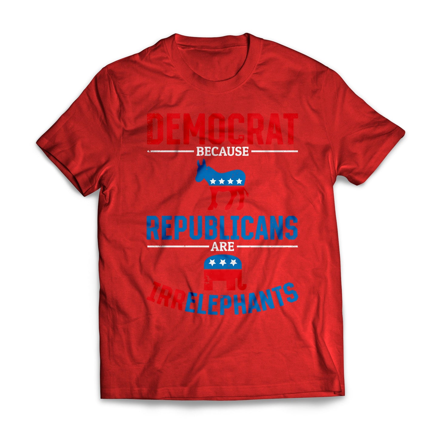 Democrats Because Republicans Are Irrelephants Funny US Election T-shirt