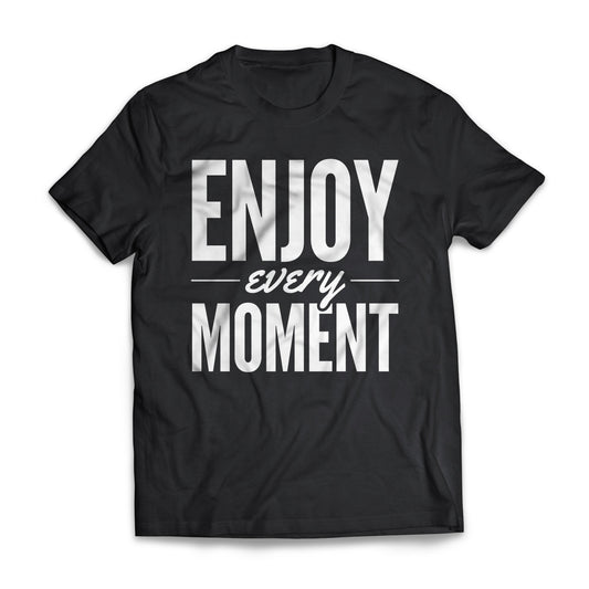 Enjoy Every Moment