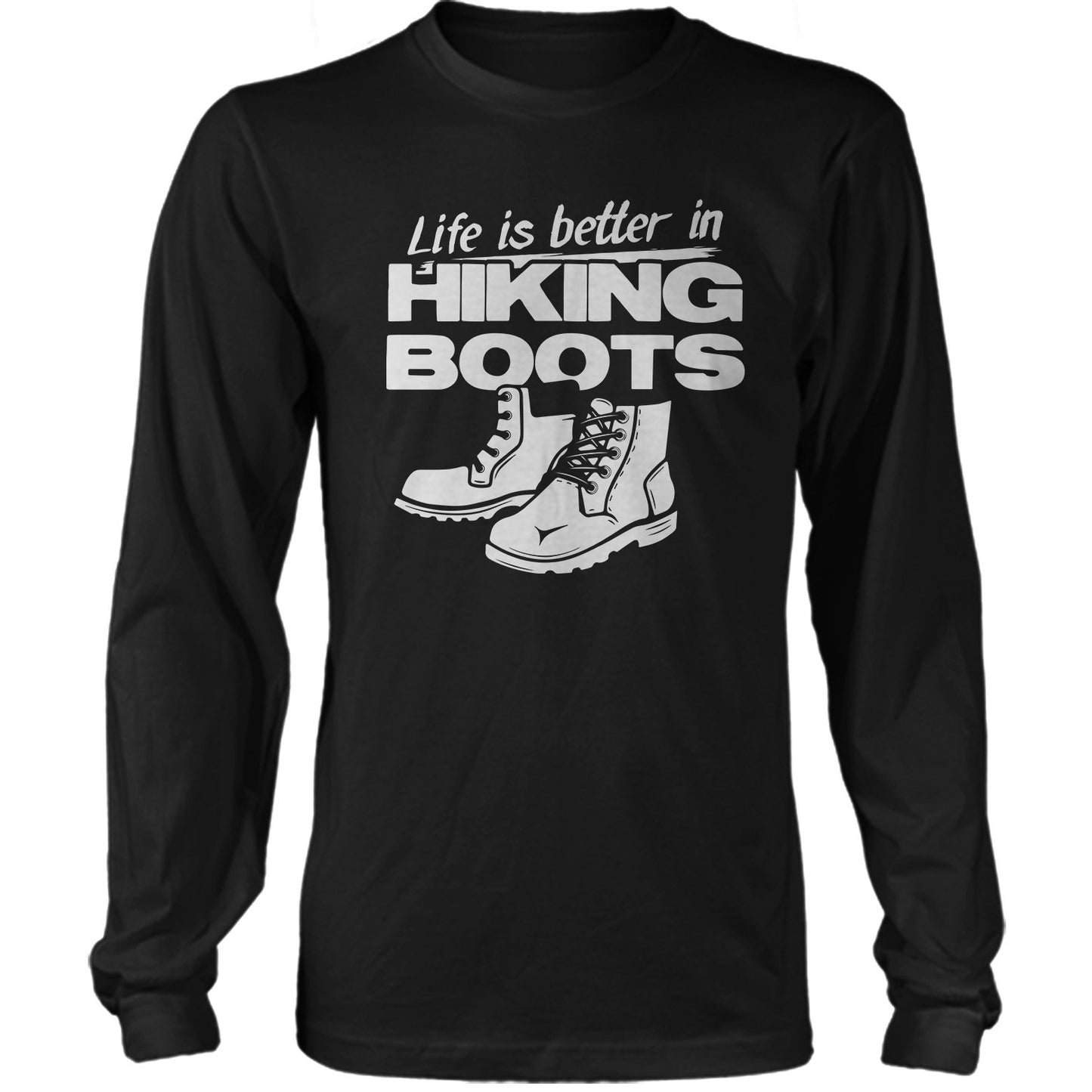Life Is Better In Hiking Boots