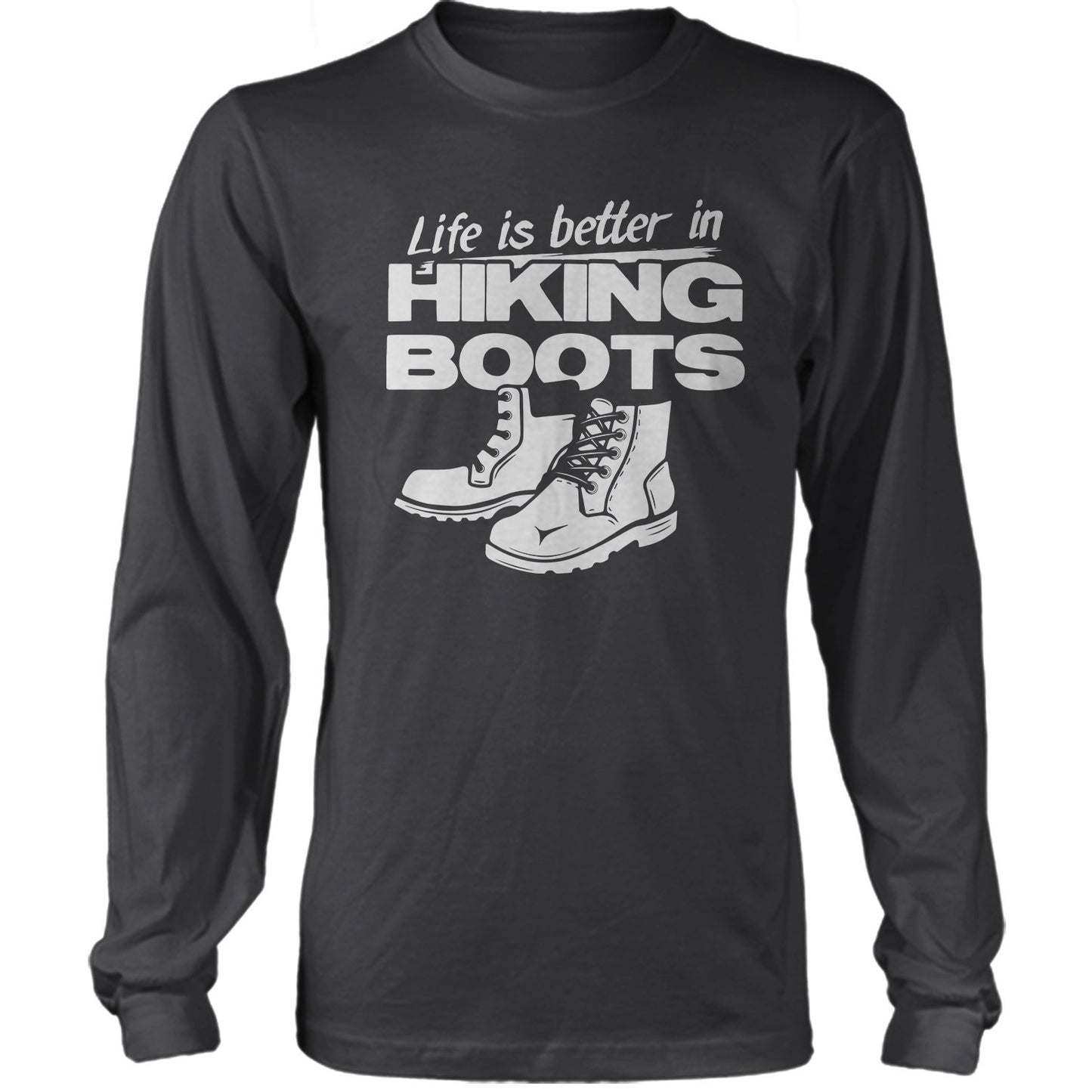 Life Is Better In Hiking Boots