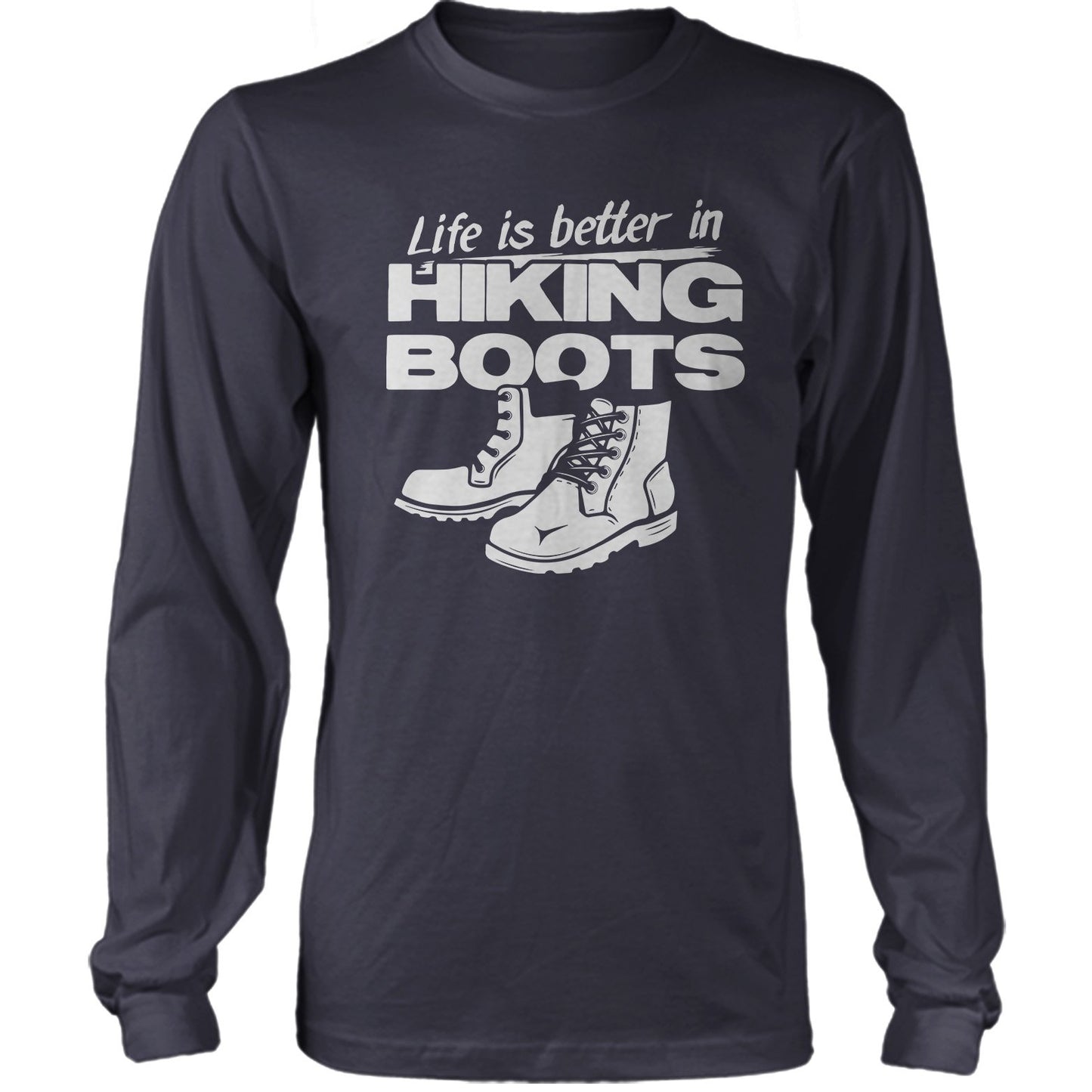 Life Is Better In Hiking Boots