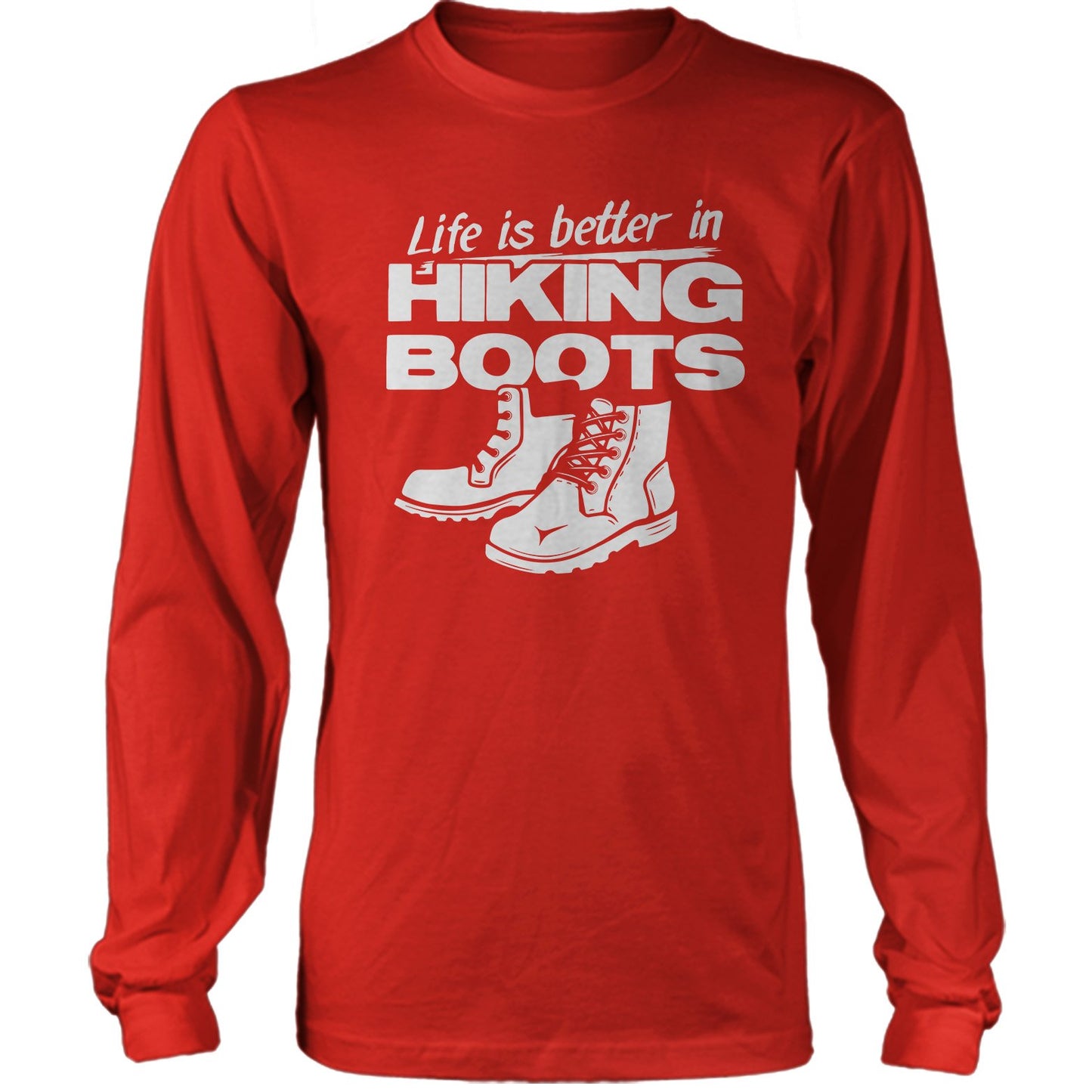 Life Is Better In Hiking Boots