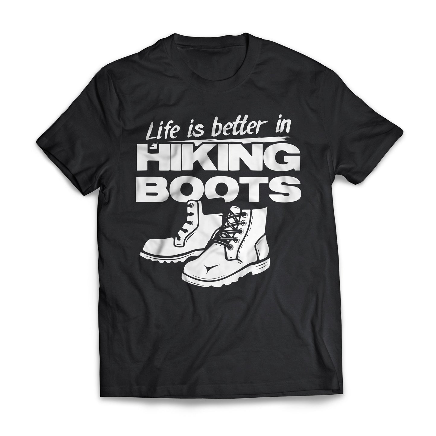 Life Is Better In Hiking Boots