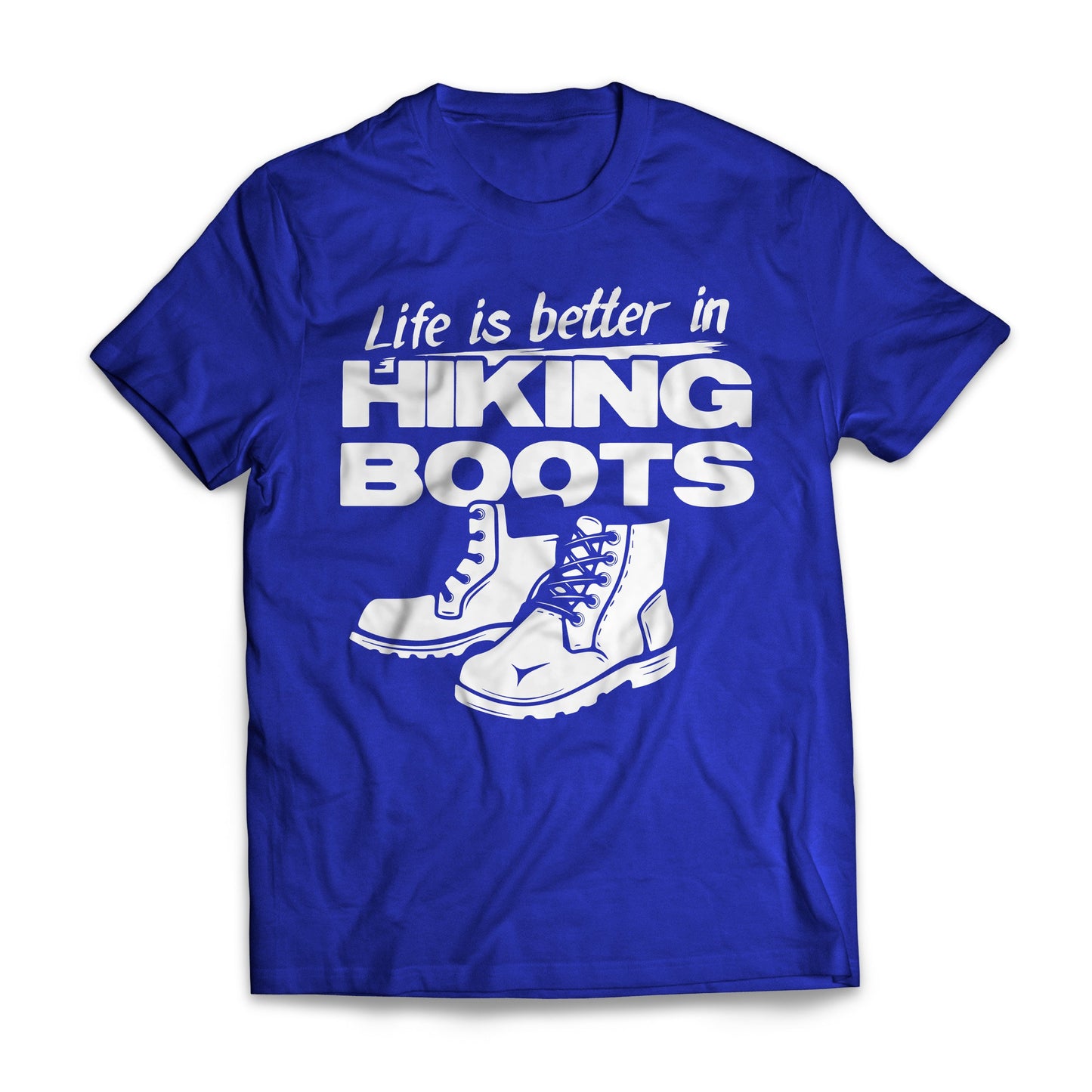 Life Is Better In Hiking Boots