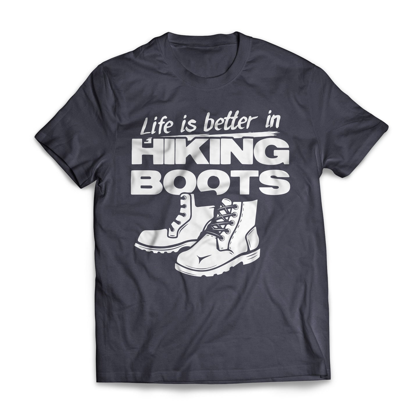 Life Is Better In Hiking Boots