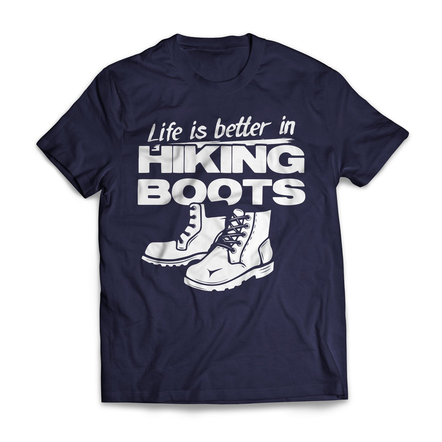 Life Is Better In Hiking Boots
