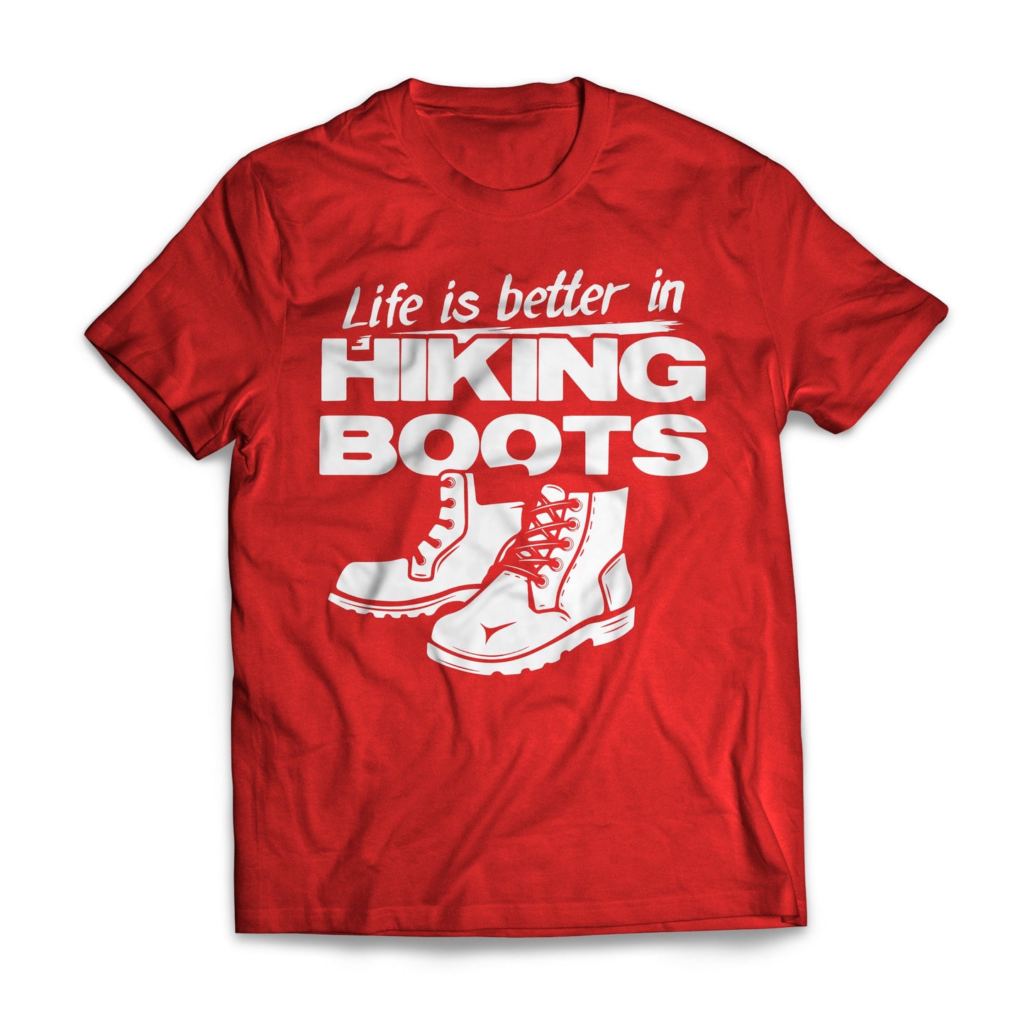 Life Is Better In Hiking Boots