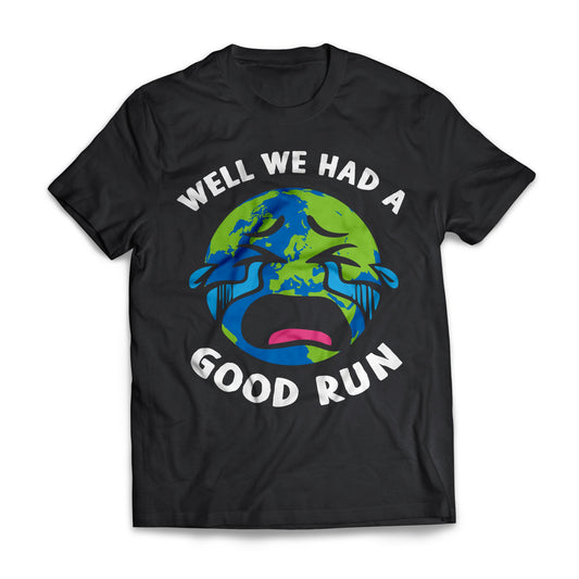 We Had A Good Run