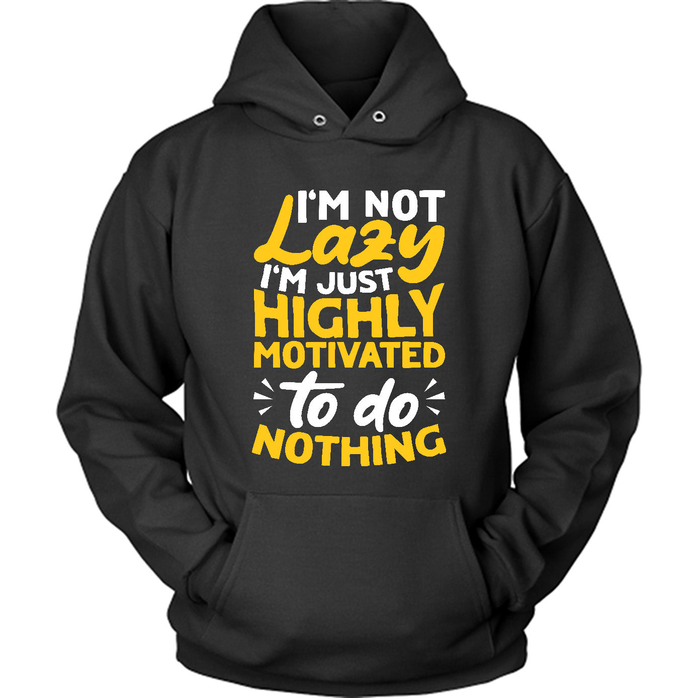 I'm Not Lazy I'm Just Highly Motivated To Do Nothing