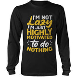 I'm Not Lazy I'm Just Highly Motivated To Do Nothing