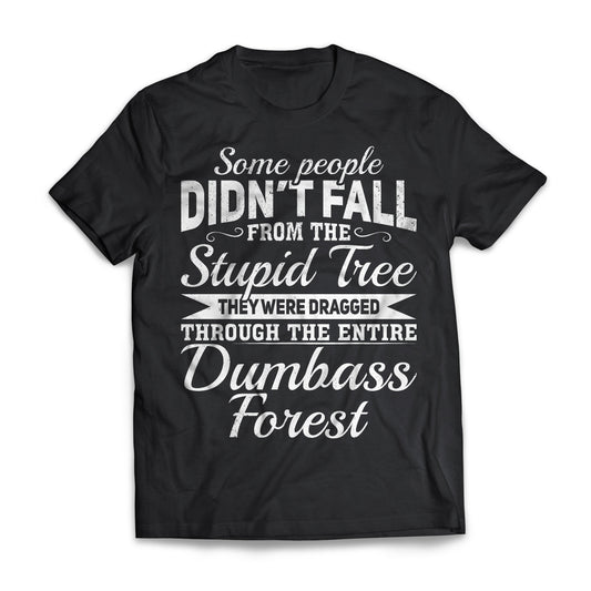 Some People Didn't Fall From The Stupid Tree