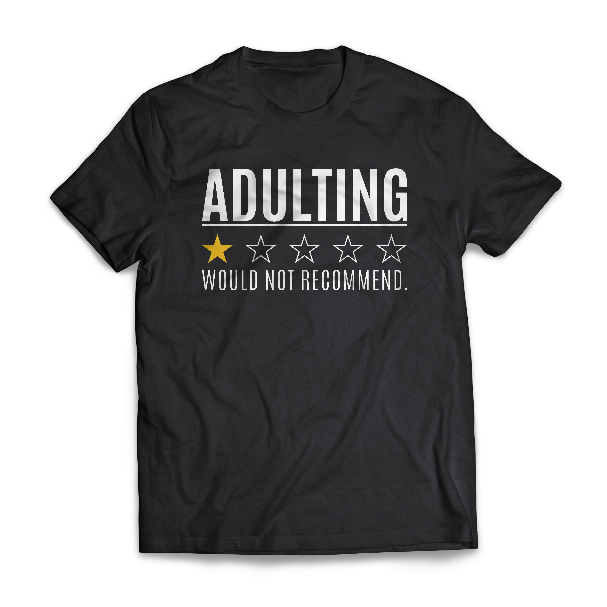 Adulting Would Not Recommend - Humor and Sarcasm T-Shirt – GetShirtz