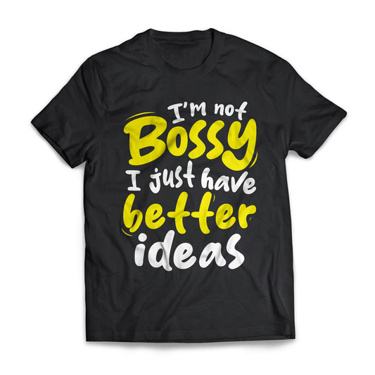 I'm Not Bossy, I Just Have Better Ideas