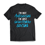 I'm Not Antisocial I'm Just Selectively Social