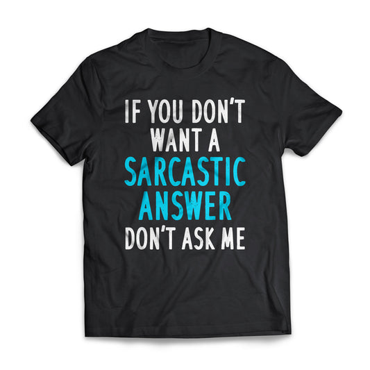 If You Don't Want A Sarcastic Answer