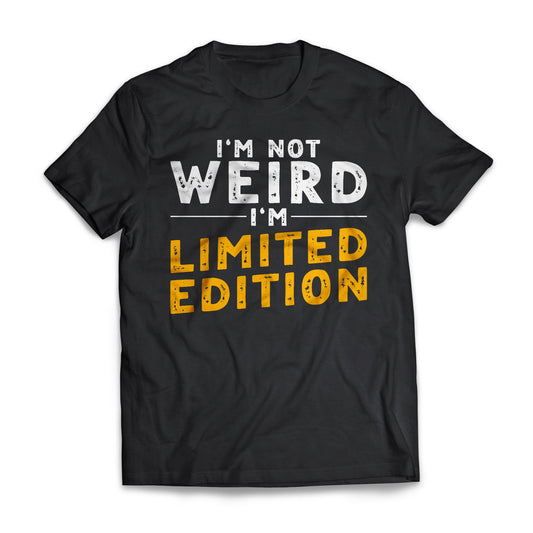 I'm Not Weird, I'm Limited Edition