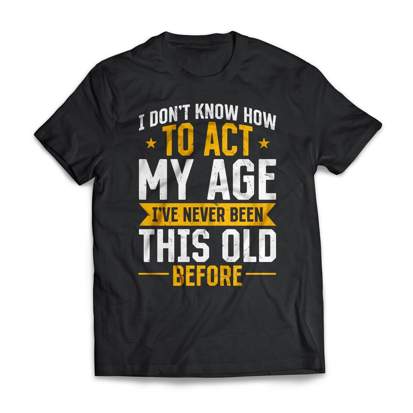 I Don't Know How To Act My Age