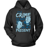 Crime Not To Get Me A Present