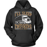 I'Ll Sleep When Done Trucking