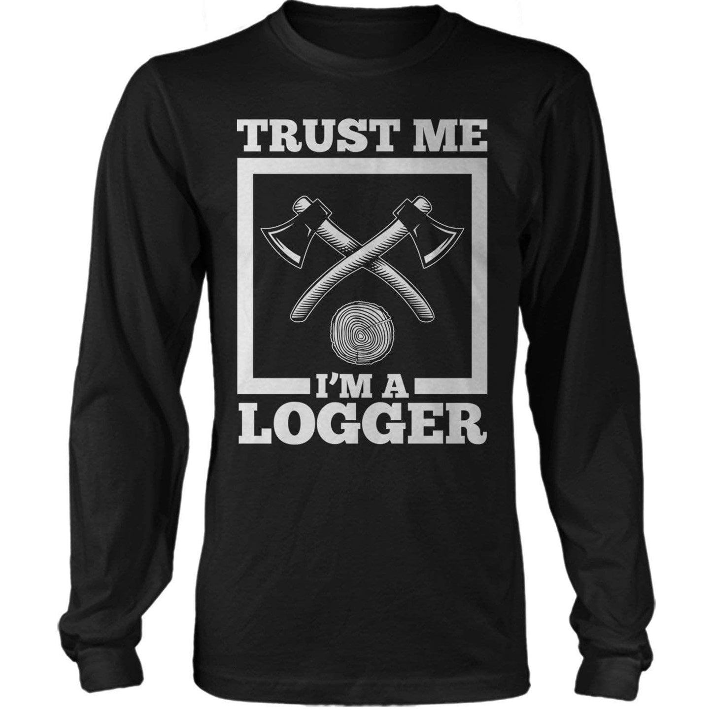 Trust Me I'M A Logger